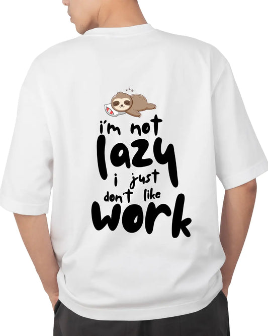 Im not lazy | Boys | Girls | Men | Women | Oversized | Signature Tees | Men Regular Fit T-Shirt | im not lazy i just dont like work